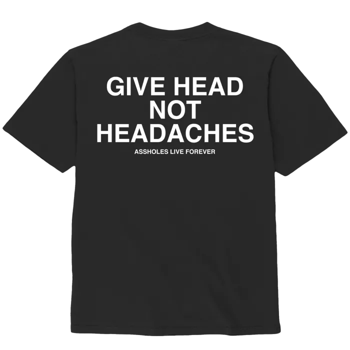 The Classics Assholes Live Forever Give Head Not Headaches T-shirt S zwart