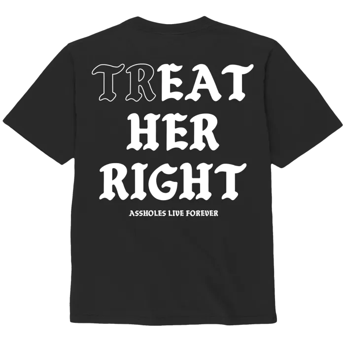 The Classics Assholes Live Forever Treat Her Right T-shirt S zwart